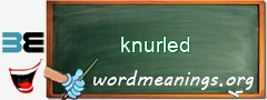 WordMeaning blackboard for knurled